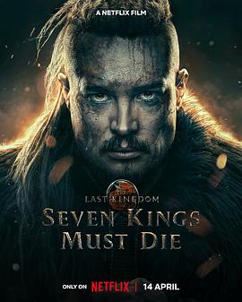 电影《孤国春秋：七王丧钟 The Last Kingdom: Seven Kings Must Die》高清免费在线观看