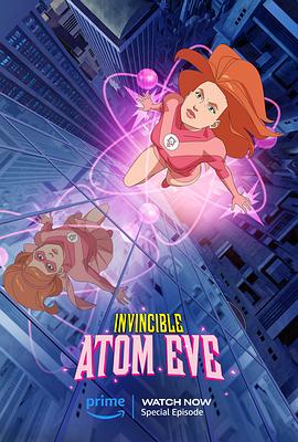 羞羞漫画《无敌少侠：原子女侠伊芙 Invincible: Atom Eve》免费在线观看