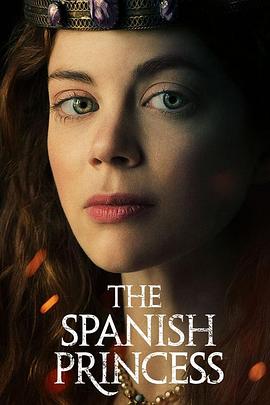 羞羞漫画《西班牙公主 第一季 The Spanish Princess Season 1》免费在线观看