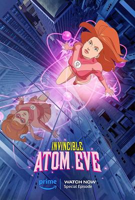 羞羞漫画《无敌少侠：原子女侠伊芙 Invincible: Atom Eve》免费在线观看