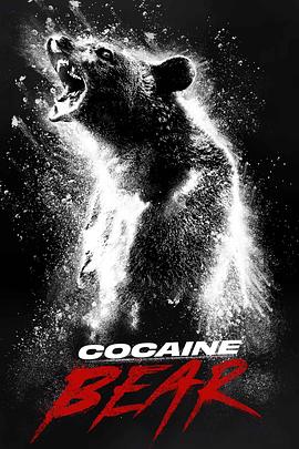 羞羞漫画《熊嗨了 Cocaine Bear》免费在线观看